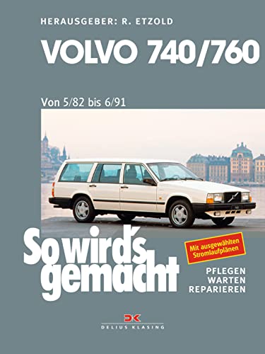 Volvo 740 & 760 (1982 bis 1991): So wird's gemacht - Band 159 von DELIUS KLASING